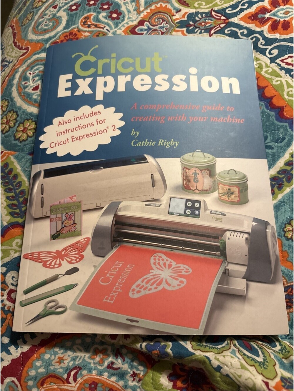 Cricut Expression : A Comprehensive Guide to Creating with Your Machine
